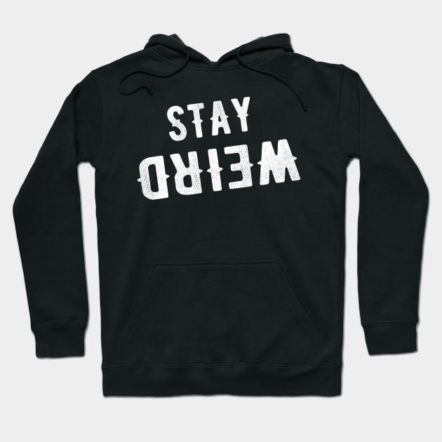 Stay weird Hoodie by captainmood